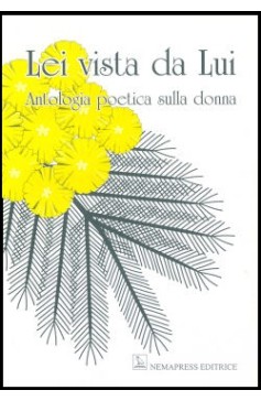 Lei vista da lui - Antologia poetica sulla donna Lei vista da lui - Antologia poetica sulla donna Nemapress
