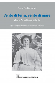 Vento di terra, vento di mare - Grazia Deledda oltre l'isola Vento di terra, vento di mare - Grazia Deledda oltre l'isola Nemapress