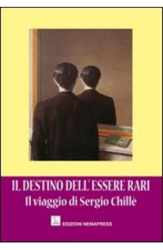 Il destino dell'essere rari - Il viaggio di Sergio Chillè Il destino dell'essere rari - Il viaggio di Sergio Chillè Nemapress