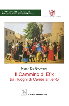 Il Cammino di Efix tra i luoghi di Canne al vento Il Cammino di Efix tra i luoghi di Canne al vento Nemapress