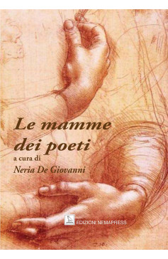 Mia madre, mia eterna margherita - Le mamme dei poeti Mia madre, mia eterna margherita - Le mamme dei poeti Nemapress