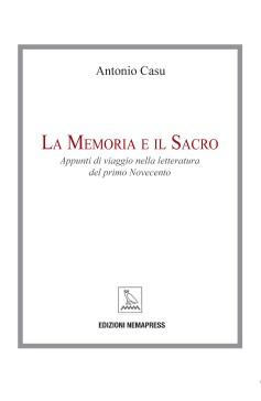La Memoria e il Sacro - Appunti di viaggio nella letteratura del primo Novecento La Memoria e il Sacro - Appunti di viaggio nella letteratura del primo Novecento Nemapress