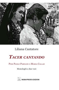 Tacer Cantando, Pier Paolo Pasolini e Maria Callas Tacer Cantando, Pier Paolo Pasolini e Maria Callas Nemapress