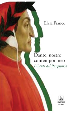 Dante, nostro contemporaneo - I Canti del Purgatorio Dante, nostro contemporaneo - I Canti del Purgatorio Nemapress
