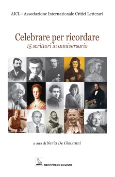 Celebrare per ricordare - 15 scrittori in anniversario, A.I.C.L. Celebrare per ricordare - 15 scrittori in anniversario, A.I.C.L. Nemapress
