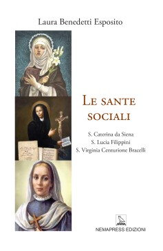 Le sante sociali - S. Caterina da Siena, S. Lucia Filippini, S. Virginia Centurione Bracelli Le sante sociali - S. Caterina da Siena, S. Lucia Filippini, S. Virginia Centurione Bracelli Nemapress