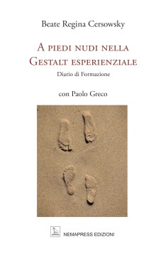 A piedi nudi nella Gestalt esperienziale - Diario di Formazione A piedi nudi nella Gestalt esperienziale - Diario di Formazione Nemapress