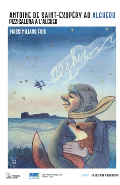 Antoine de Saint-Exupéry ad Alghero - Pizzicaluna a l'Alguer Antoine de Saint-Exupéry ad Alghero - Pizzicaluna a l'Alguer Nemapress