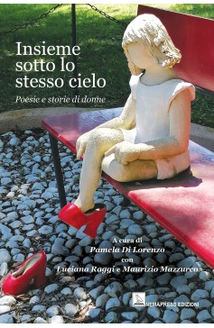 Insieme sotto lo stesso cielo - Poesie e storie di donne Insieme sotto lo stesso cielo - Poesie e storie di donne Nemapress